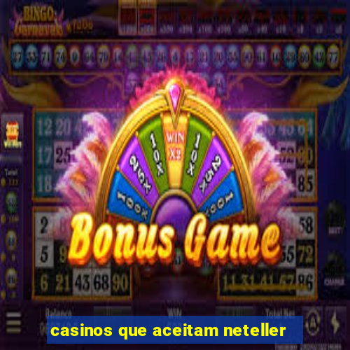 casinos que aceitam neteller